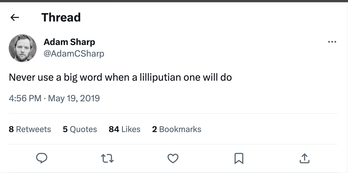 Tweet from Adam Sharp (@AdamCSharp) on 19 May 2019, "Never use a big word when a lilliputian one will do"